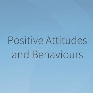 positive attitudes and behaviours